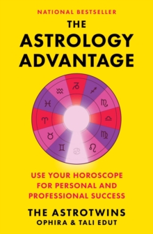 The Astrology Advantage : Use Your Horoscope for Personal and Professional Success