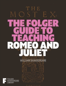 The Folger Guide to Teaching Romeo and Juliet