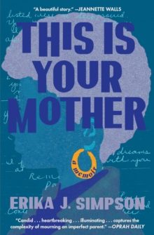 This Is Your Mother : A Memoir