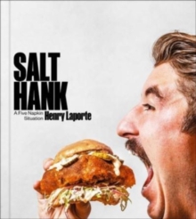 Salt Hank : A Five Napkin Situation (A Cookbook)