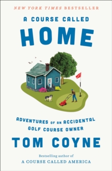 A Course Called Home : Adventures of an Accidental Golf Course Owner