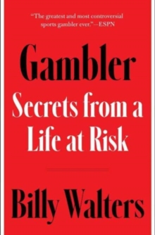 Gambler : Secrets from a Life at Risk