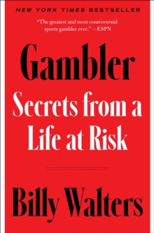 Gambler : Secrets from a Life at Risk