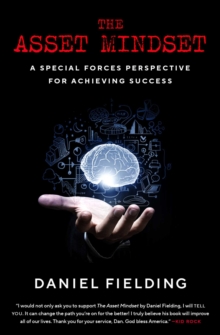 The Asset Mindset : A Special Forces Perspective for Achieving Success