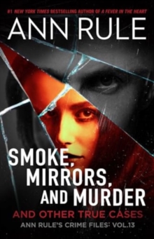 Smoke, Mirrors, and Murder : And Other True Cases Volume 12