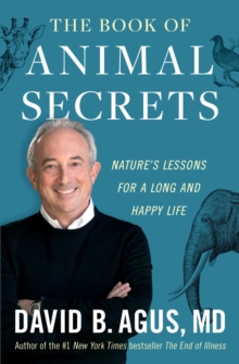 The Book of Animal Secrets : Nature's Lessons for a Long and Happy Life