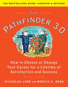 The Pathfinder 3.0 : How to Choose or Change Your Career for a Lifetime of Satisfaction and Success