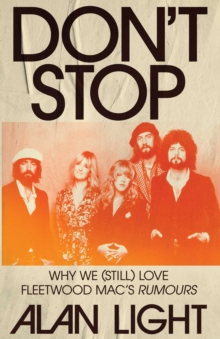 Don't Stop : Why We (Still) Love Fleetwood Mac's Rumours