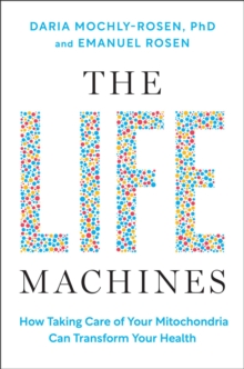 Simon & Schuster The Life Machines , How Taking Care Of Your Mitochondria Can Transform Your Health