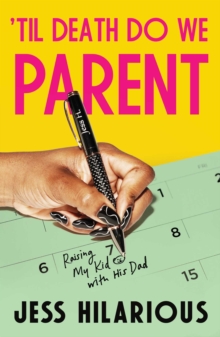 'Til Death Do We Parent : Raising My Kid with His Dad