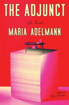 The Adjunct : A Novel