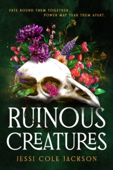 Ruinous Creatures : A Novel