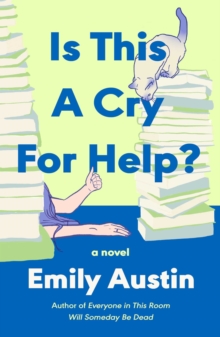 Atria Books Is This A Cry For Help? , A Novel