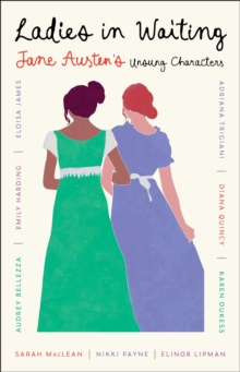 Gallery Books Ladies In Waiting , Jane Austen's Unsung Characters