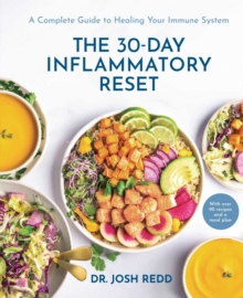 The 30-Day Inflammatory Reset : A Complete Guide to Healing Your Immune System