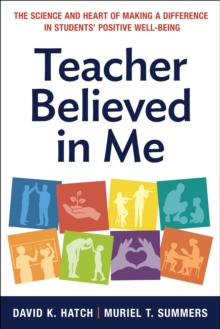 Teacher Believed in Me : The Science and Heart of Making a Difference in Students' Positive Well-Being