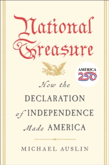 National Treasure : How the Declaration of Independence Made America
