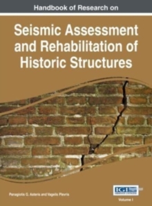 Handbook of Research on Seismic Assessment and Rehabilitation of Historic Structures, Vol 1