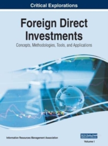 Foreign Direct Investments : Concepts, Methodologies, Tools, and Applications, VOL 1