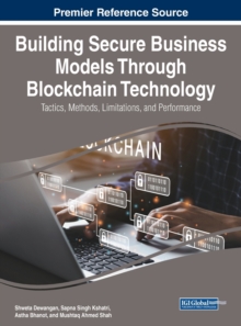 Building Secure Business Models Through Blockchain Technology : Tactics, Methods, Limitations, and Performance