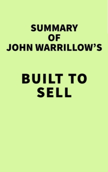 Summary of John Warrillow's Built to Sell