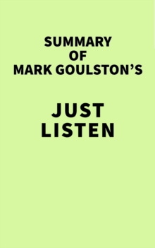 Summary of Mark Goulston's Just Listen