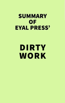 Summary of Eyal Press' Dirty Work