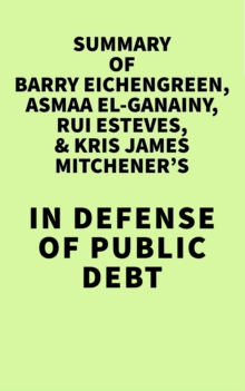 Summary of Barry Eichengreen, Asmaa El-Ganainy, Rui Esteves & Kris James Mitchener's In Defense of Public Debt