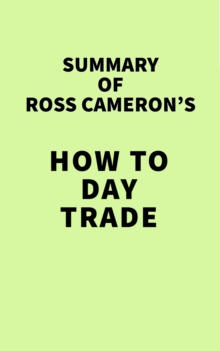 Summary of Ross Cameron's How to Day Trade