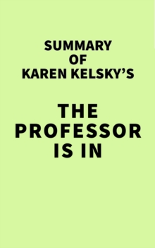 Summary of Karen Kelsky's The Professor Is In