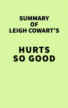 Summary of Leigh Cowart's Hurts So Good