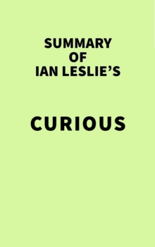 Summary of Ian Leslie's Curious