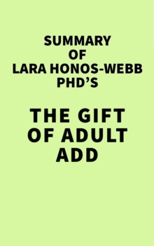 Summary of Lara Honos-Webb PhD's The Gift of Adult ADD