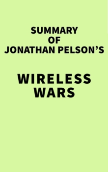 Summary of Jonathan Pelson's Wireless Wars