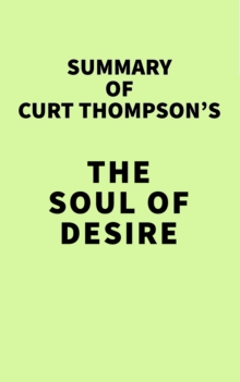 Summary of Curt Thompson's The Soul of Desire