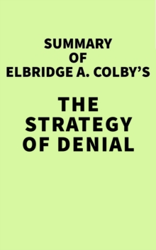 Summary of Elbridge A. Colby's The Strategy of Denial