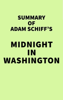 Summary of Adam Schiff's Midnight in Washington