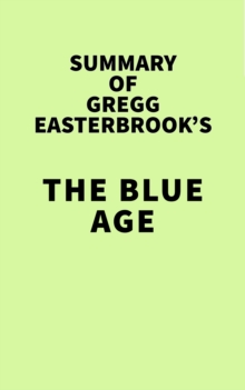 Summary of Gregg Easterbrook's The Blue Age