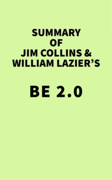 Summary of Jim Collins & William Lazier's BE 2.0