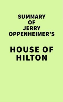 Summary of Jerry Oppenheimer's House of Hilton