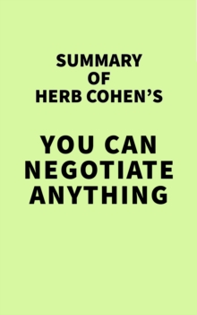 Summary of Herb Cohen's You Can Negotiate Anything