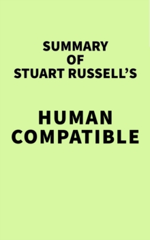 Summary of Stuart Russell's Human Compatible