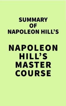 Summary of Napoleon Hill's Napoleon Hill's Master Course