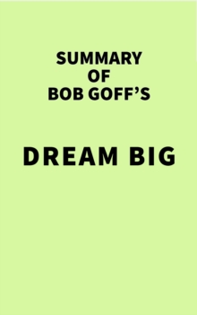 Summary of Bob Goff's Dream Big