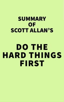 Summary of Scott Allan's Do the Hard Things First