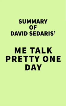 Summary of David Sedaris' Me Talk Pretty One Day