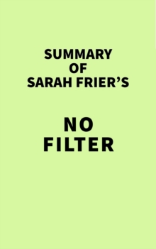 Summary of Sarah Frier's No Filter