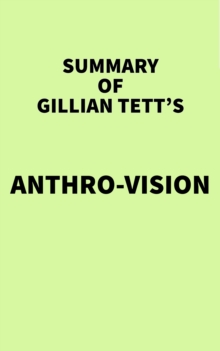 Summary of Gillian Tett's Anthro-Vision