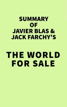 Summary of Javier Blas & Jack Farchy's The World For Sale