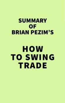 Summary of Brian Pezim's How To Swing Trade